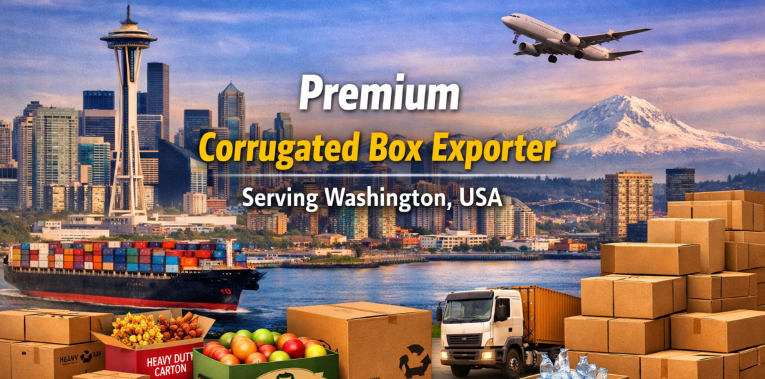 Premium Corrugated Box Exporter Serving Washington, USA